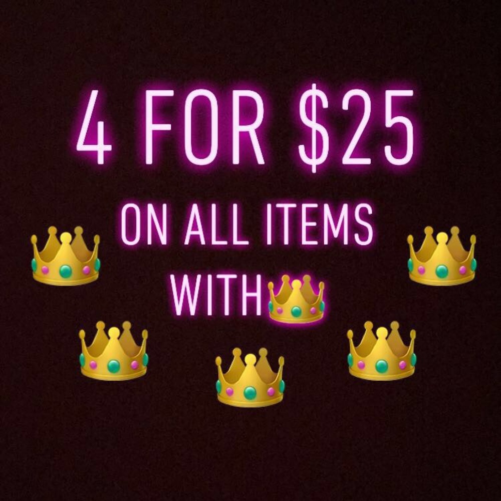 Bundle 4 items with ‘👑 4 for $25 👑’ for the deal